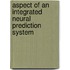 Aspect of an integrated neural prediction system