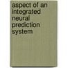 Aspect of an integrated neural prediction system door R.S. Venema