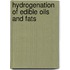 Hydrogenation of edible oils and fats