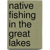 Native fishing in the great lakes door S.J. Needs-Howarth