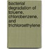 Bacterial degradation of toluene, chlorobenzene, and trichloroethylene
