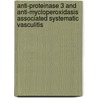 Anti-proteinase 3 and anti-mycloperoxidasis associated systematic vasculitis door C.F.H. Franssen