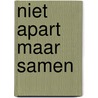 Niet apart maar samen by H. Veneman