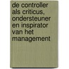 De controller als criticus, ondersteuner en inspirator van het management door J. van der Meer-Kooistra