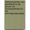 Determinanten van werkdruk in de bouw- en houtnijverheid en de woningcorporaties door T.F. Meyman