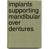 Implants supporting mandibular over dentures