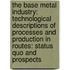 The base metal industry: technological descriptions of processes and production in routes: status quo and prospects