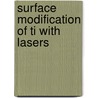 Surface modification of TI with lasers door A.B. Kloosterman