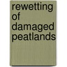 Rewetting of damaged peatlands door J.F.M. Spieksma
