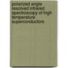 Polarized angle resolved infrared spectroscopy of high temperature superconductors by H.S. Somal