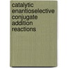Catalytic enantioselective conjugate addition reactions by E. Keller