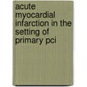 Acute myocardial infarction in the Setting of primary PCI door J.P.S. Henriques