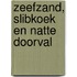 Zeefzand, slibkoek en natte doorval