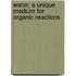 Water, a unique medium for organic reactions