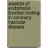 Aspects of endothelial function testing in coronary vascular disease