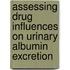 Assessing drug influences on urinary albumin excretion
