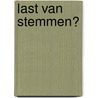 Last van stemmen? by Unknown