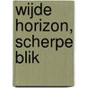 Wijde horizon, scherpe blik by M. Duijvendak