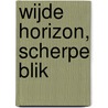 Wijde horizon, scherpe blik door M. Duijvendak