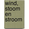 Wind, stoom en stroom door G.J. Blijham