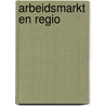 Arbeidsmarkt en regio by J. van Dijk