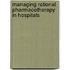 Managing rational pharmacotherapy in hospitals