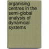 Organising centres in the semi-global analysis of dynamical systems door K. Saleh