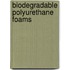 Biodegradable polyurethane foams