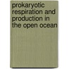 Prokaryotic respiration and production in the open ocean door T. Reinthaler