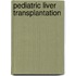 Pediatric liver transplantation