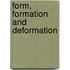 Form, formation and deformation