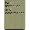 Form, formation and deformation by A.M. Bouwman