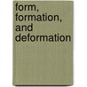 Form, formation, and deformation by A.M. Bouwman