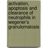 Activation, apoptosis and clearance of neutrophils in Wegener's granulomatosis by A.P. van Rossum