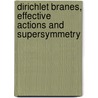 Dirichlet branes, effective actions and supersymmetry door M.G.C. Eenink