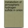 Metabolism of atmospheric hydrogen sulfide in onion by M. Durenkamp