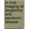 In vivo imaging of dopamine and serotonin release by J.I. Udo de Haes