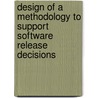 Design of a methodology to support software release decisions door H. Sassenburg