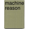 Machine reason by S.I. Rispens