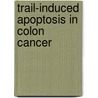 Trail-induced apoptosis in colon cancer door C.M.M. van Geelen