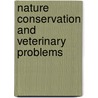 Nature conservation and veterinary problems door M. Butter