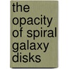 The opacity of spiral galaxy disks door B.W. Holwerda