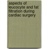 Aspects of leucocyte and fat filtration during cardiac surgery by H. de Vries