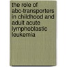 The role of ABC-transporters in childhood and adult acute lymphoblastic leukemia by S.L.A. Plasschaert