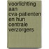 Voorlichting aan CVA-patienten en hun centrale verzorgers