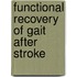 Functional recovery of gait after stroke