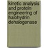 Kinetic analysis and protein engineering of halohydrin dehalogenase