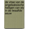 De vitae van de Angelsaksische heiligen van Ely in de twaalfde eeuw by B.A. Blokhuis