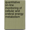 Quantitative on-line monitoring of cellular and crebral energy metabolism by G. Leegsma-Vogt