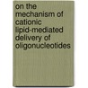 On the mechanism of cationic lipid-mediated delivery of oligonucleotides door F. Shi